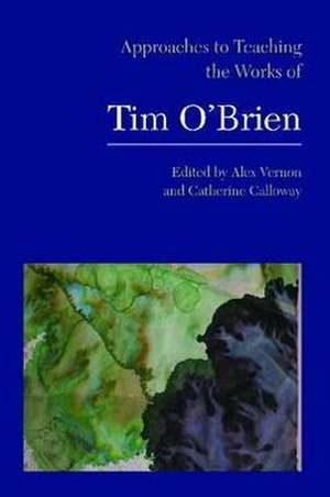 Approaches to Teaching the Works of Tim O Brien de Alex Vernon