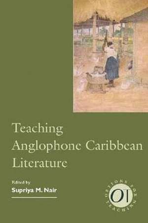 Teaching Anglophone Caribbean Literature de Nicole N. Aljoe