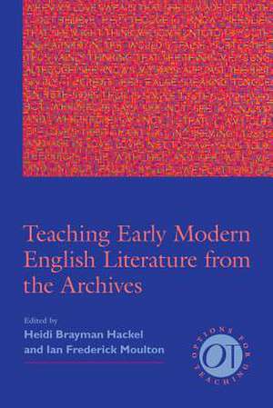 Teaching Early Modern English Literature from the Archives de Heidi Brayman Hackel