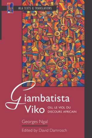 Giambatista Viko; Ou, Le Viol Du Discours Africain: An MLA Text Edition de Georges Ngal