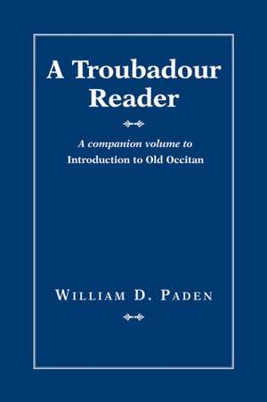A Troubadour Reader de William D. Paden