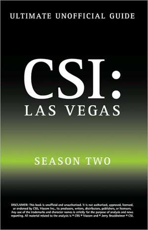 Ultimate Unofficial Csi Las Vegas Season Two Guide: Csi Las Vegas Season 2 Unofficial Guide de Kristina Benson