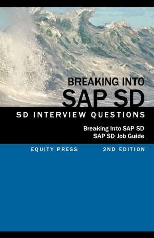 Breaking Into SAP SD: SAP SD Interview Questions, Answers, and Explanations (SAP SD Job Guide) de Jim Stewart