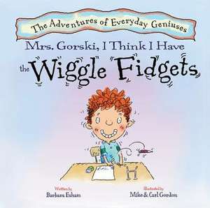 Mrs. Gorski, I Think I Have the Wiggle Fidgets de Barbara Esham