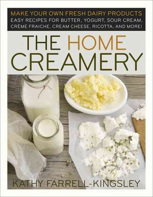 The Home Creamery de Kathy Farrell-Kingsley