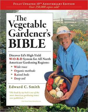 The Vegetable Gardener's Bible, 2nd Edition de Edward C Smith