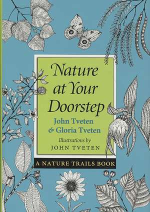 Nature at Your Doorstep: A Nature Trails Book de John L. Tveten