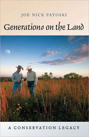 Generations on the Land: A Conservation Legacy de Joe Nick Patoski