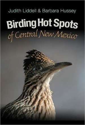 Birding Hot Spots of Central New Mexico de Judy Liddell