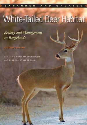 White-Tailed Deer Habitat: Ecology and Management on Rangelands de Timothy E. Fulbright