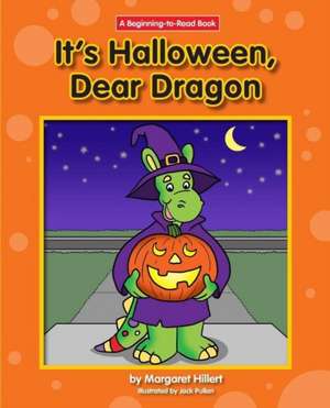 It's Halloween, Dear Dragon de Margaret Hillert