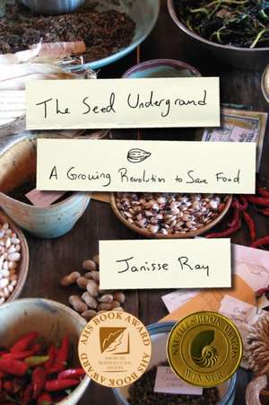 The Seed Underground: A Growing Revolution to Save Food de Janisse Ray