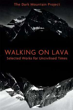 Walking on Lava de The Dark Mountain Project