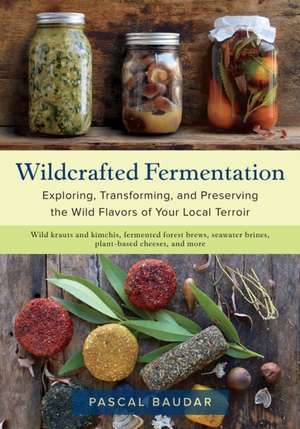 Wildcrafted Fermentation de Pascal Baudar