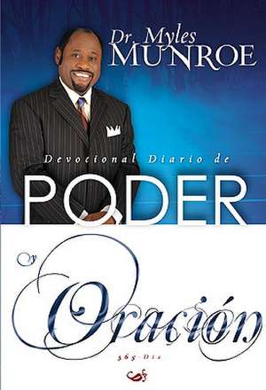 Devocional Diario de Poder y Oracion: Para los 365 Dias de Myles Munroe