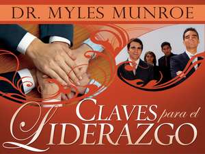 Claves Para el Liderazgo de Myles Munroe