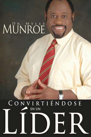 Convirtiendose en un Lider de Myles Munroe