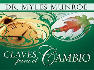 Claves Para el Cambio de Myles Munroe