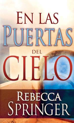 En las Puertas Cielo = At the Gates of Heaven de Rebecca Springer