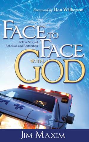 Face-To-Face with God de Jim Maxim