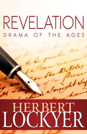 Revelation: Drama of the Ages de Herbert Lockyer