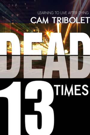 Dead 13 Times de Cam Tribolet