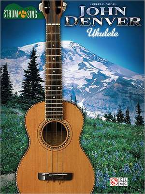 John Denver - Strum & Sing Ukulele de John Denver