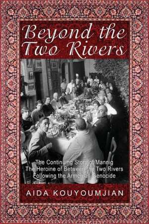 Beyond the Two Rivers de Aida Kouyoumjian