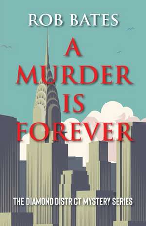 A Murder is Forever de Rob Bates