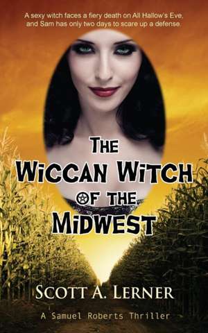 The Wiccan Witch of the Midwest de Scott A. Lerner