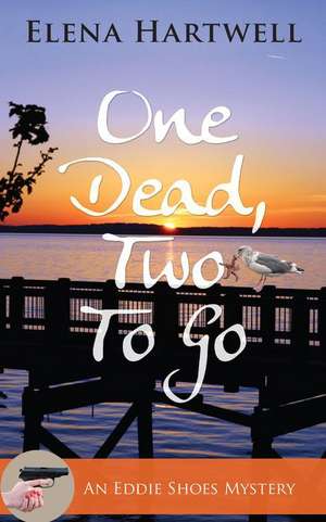 One Dead, Two to Go de Elena Hartwell