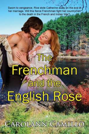 The Frenchman and the English Rose de Carolann Camillo