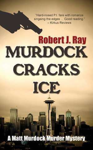 Murdock Cracks Ice de Robert J. Ray