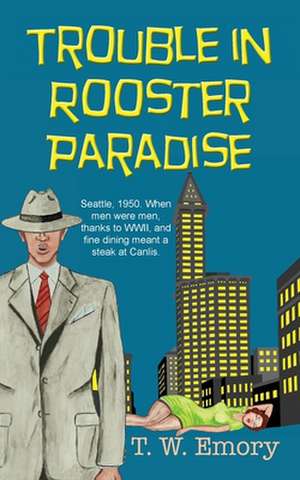 Trouble in Rooster Paradise de T. W. Emory