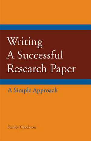 Writing a Successful Research Paper: A Simple Approach de Stanley Chodorow