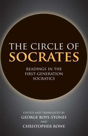 The Circle of Socrates: Readings in the First-Generation Socratics de George Boys-Stones