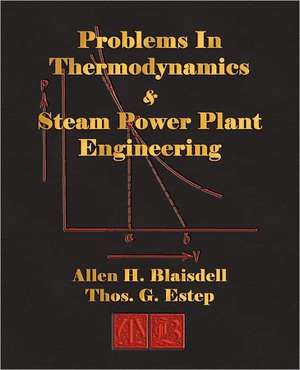 Problems in Thermodynamics and Steam Power Plant Engineering de Allen H. Blaisdell