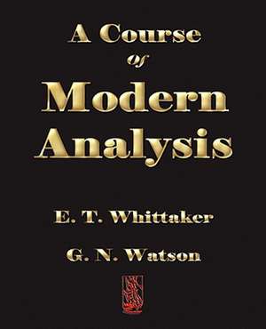 A Course of Modern Analysis de E. T. Whittaker