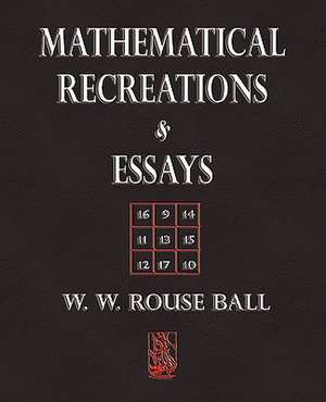 Mathematical Recreations and Essays de W. W. Rouse Ball