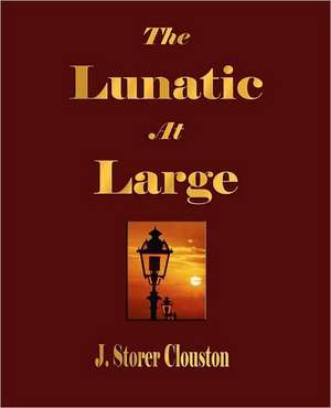 The Lunatic at Large de J. Storer Clouston