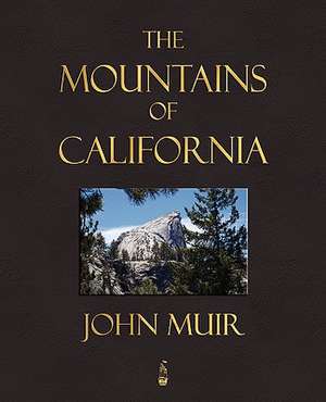 The Mountains of California: Treated Geometrically - Ninth Edition de John Muir