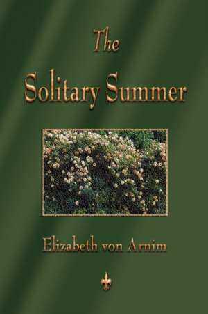 The Solitary Summer de Elizabeth Von Arnim