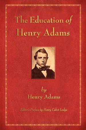 The Education of Henry Adams de Henry Adams