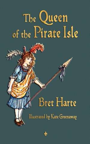 The Queen of the Pirate Isle de Bret Harte