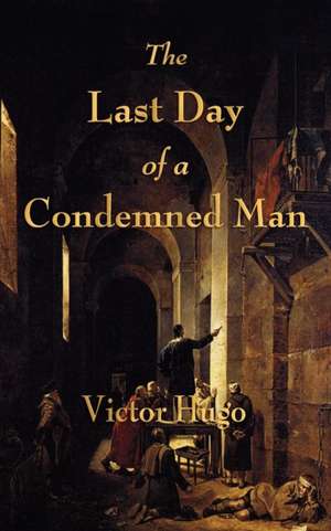  The Last Day of a Condemned Man de Victor Hugo