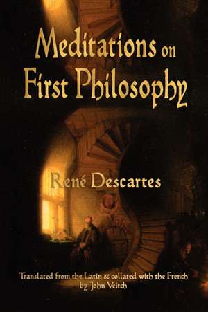 Meditations on First Philosophy: Their Principles and Practice de Rene Descartes