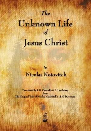 The Unknown Life of Jesus Christ de Nicolas Notovitch