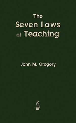 The Seven Laws of Teaching de John M. Gregory