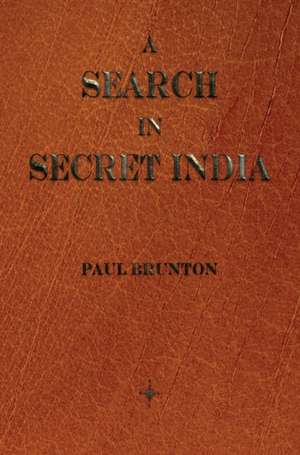 A Search in Secret India de Paul Brunton