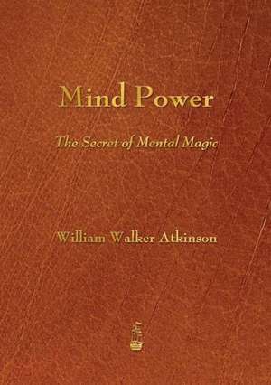 Mind Power de William Walker Atkinson